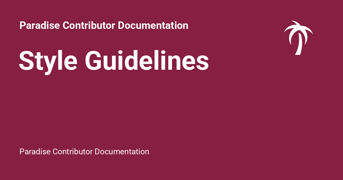 Style Guidelines - Paradise Contributor Documentation