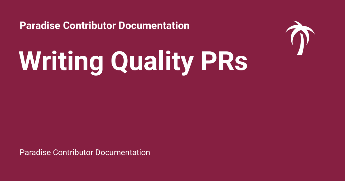 Writing Quality PRs - Paradise Contributor Documentation